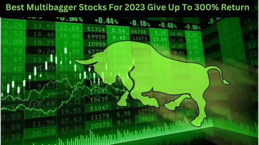 Best Multibagger Stocks For 2023 Give Up To 300% Return