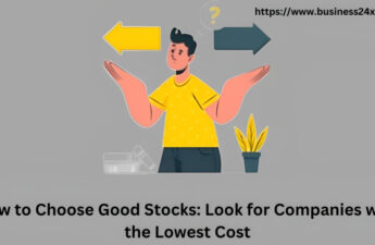How to Choose Good Stocks Look for Companies with the Lowest Cost